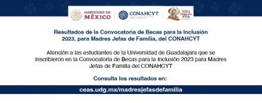 Cartel de los Resultados de la Convocatoria de Becas para la Inclusión 2023 para Madres Jefas de Familia del CONAHCYT