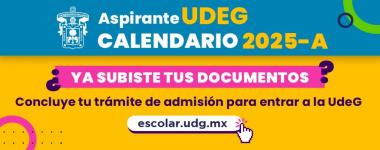 ¿Ya subiste tus documentos? Concluye tu trámite de admisión para entrar a la UdeG, calendario 2025A