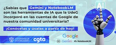 ¿Sabías que Gemini y NotebookLM son las herramientas de IA que la UdeG incorporó en las cuentas de Google de nuestra comunidad universitaria?